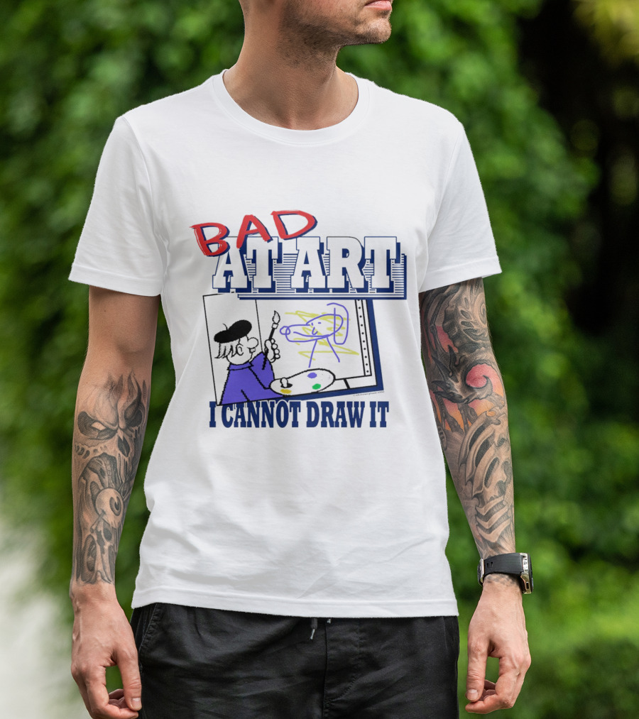 BAD AT ART I CANNOT DRAW IT Beret-Wearing Painter With Palette And Colorful Scribble T-Shirt