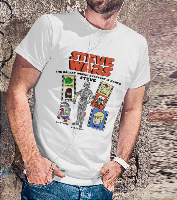 STEVE WARS THE GALAXY WHERE EVERYONE IS NAMED STEVE R2-STEVE2 STEVE3PO EVIL STEVE T-Shirt