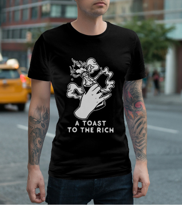 A Toast To The Rich With Fiery Molotov Gesture T-Shirt