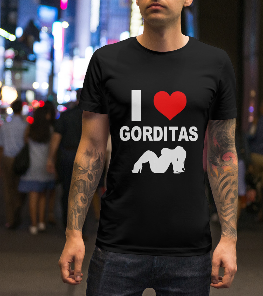 I Love Gorditas T-Shirt