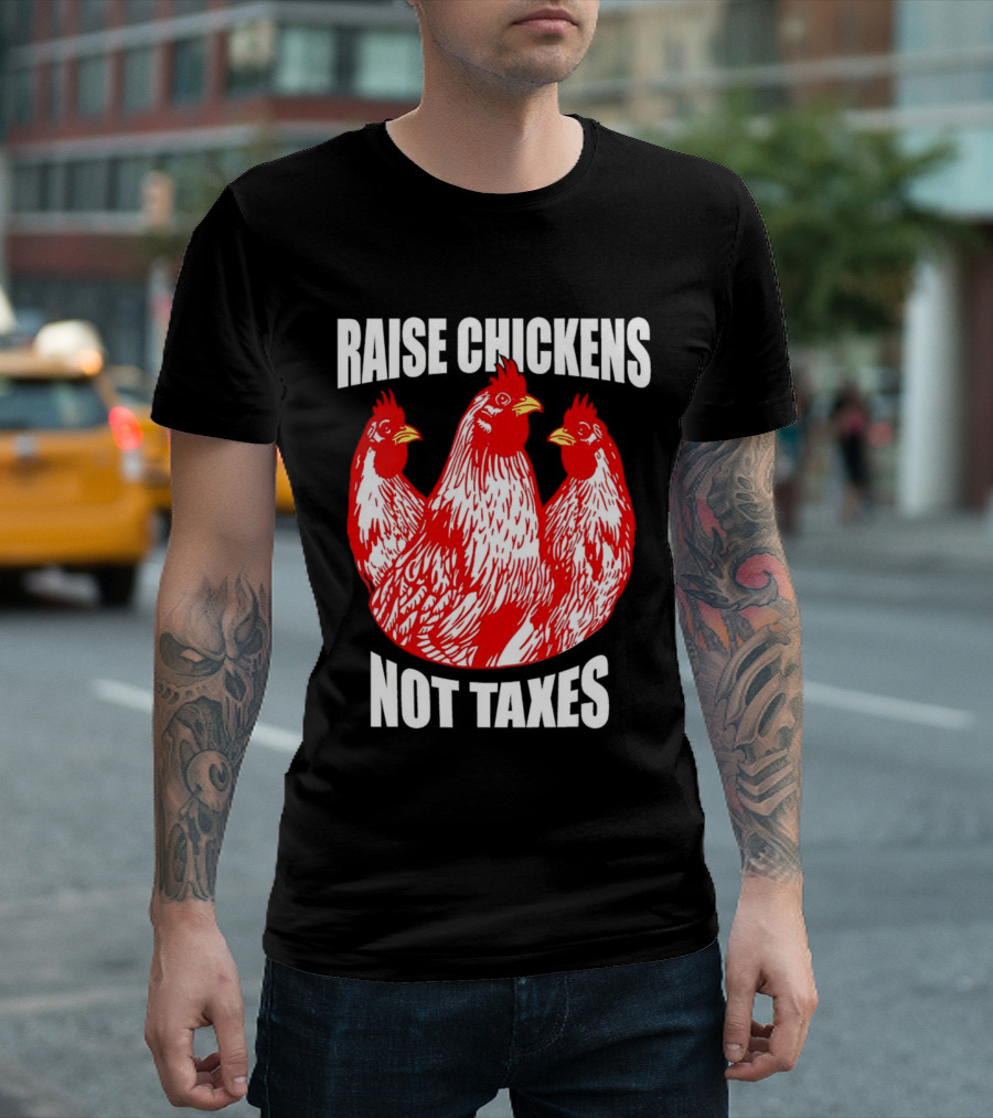 Raise Chickens Not Taxes Ranch Shirt With Three Red Chickens T-Shirt