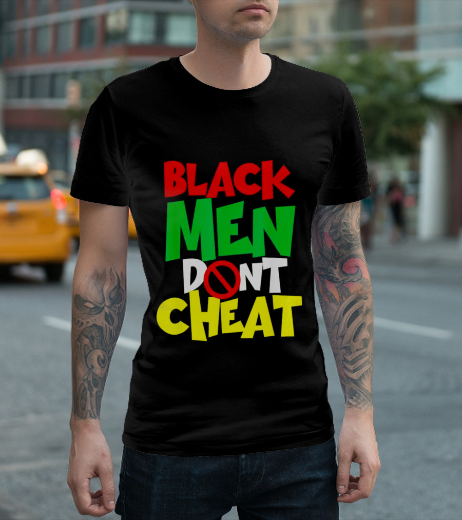 BLACK MEN DONT CHEAT T-Shirt