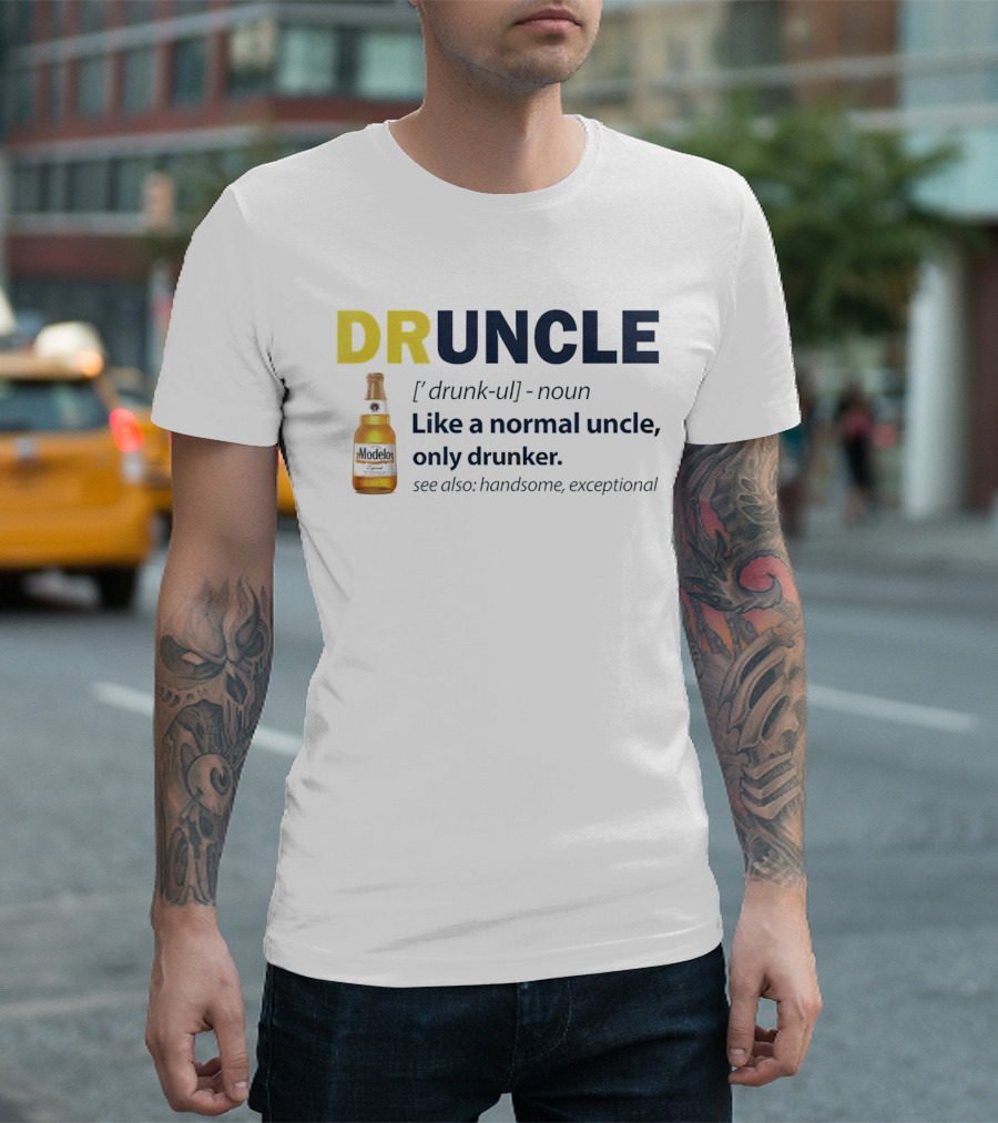 Modelo DRUNCLE Like A Normal Uncle Only Drunker Handsome Exceptional T-Shirt