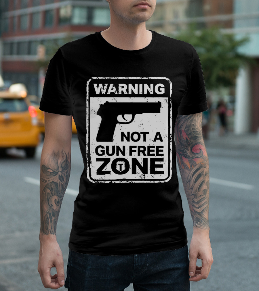 Warning Not a Gun Free Zone Sign with Gun T-Shirt