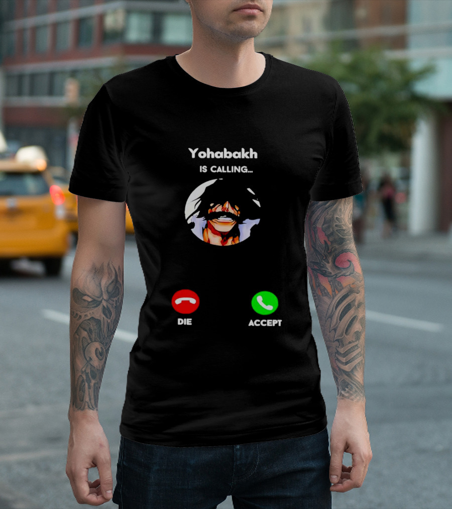 Yohabakh Is Calling Die or Accept T-Shirt