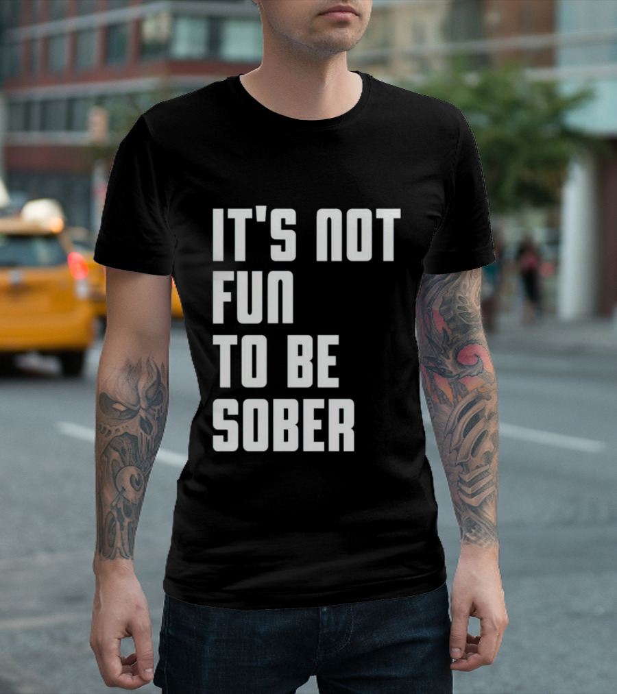 I Glanville It's Not Fun to Be Sober T-Shirt