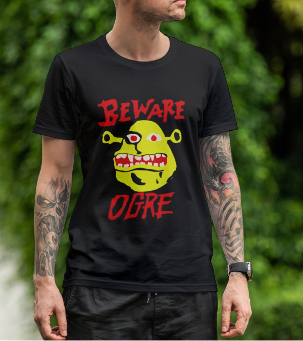 Beware Ogre Ogre Lover Perfect Birthday T-Shirt