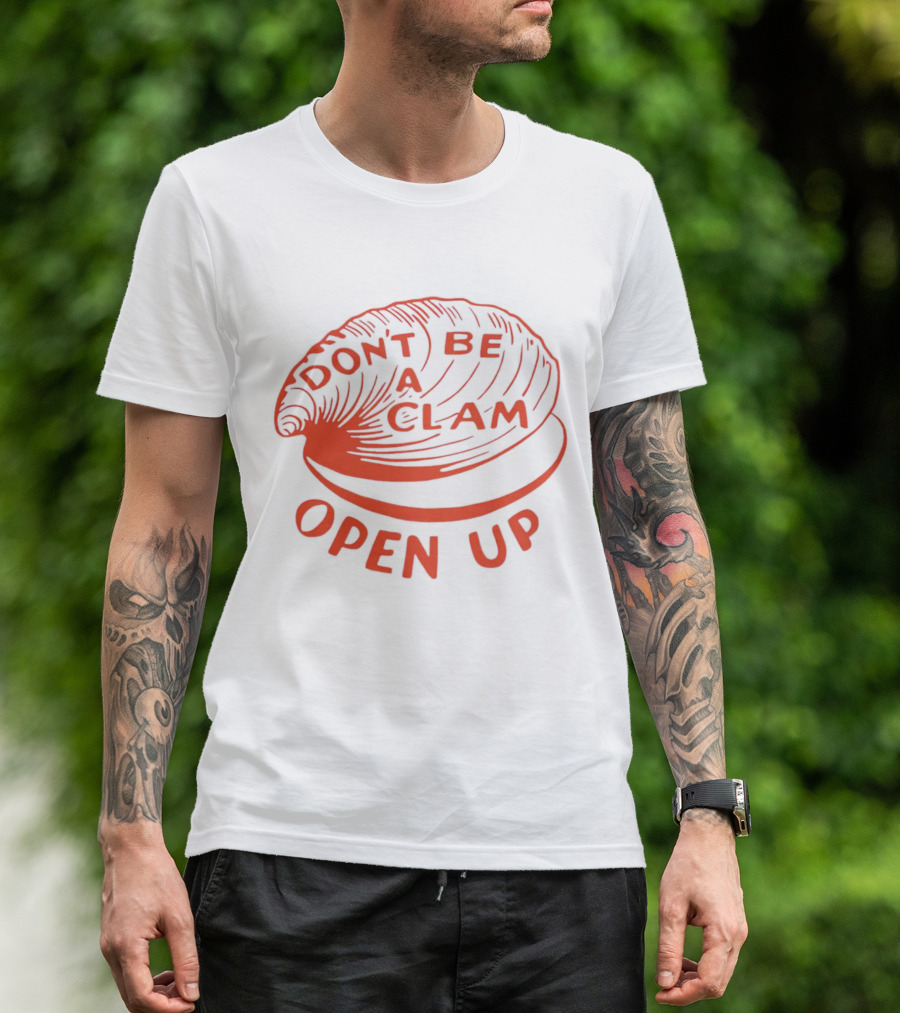 Don’t Be A Clam Open Up Red Clam T-Shirt