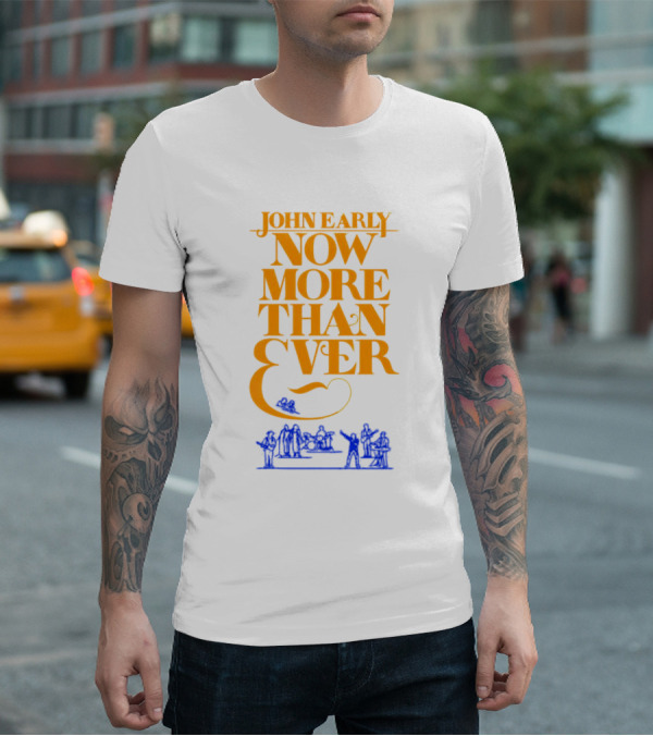JOHN EARLY NOW MORE THAN EVER Concert Band T-Shirt