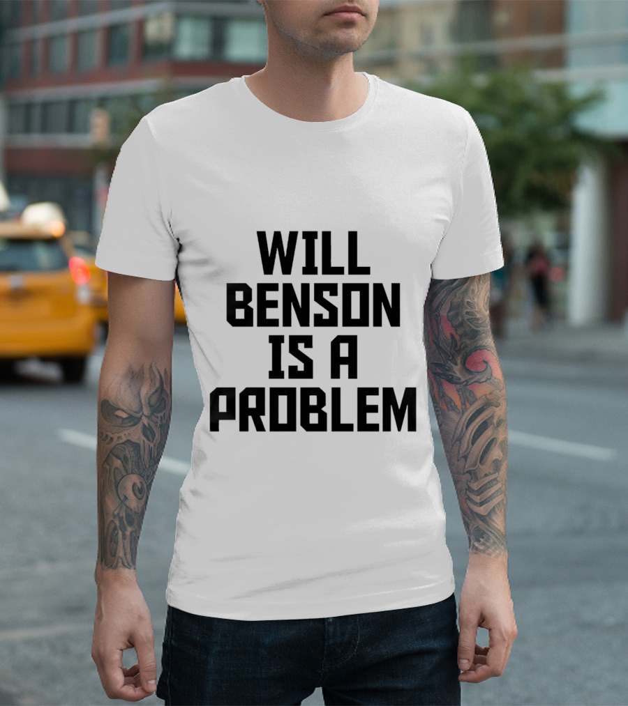 Will Benson Is a Problem T-Shirt