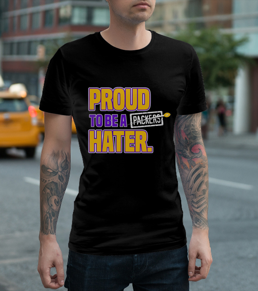 Proud To Be a Packers Hater Rivalry Minnesota Vikings T-Shirt