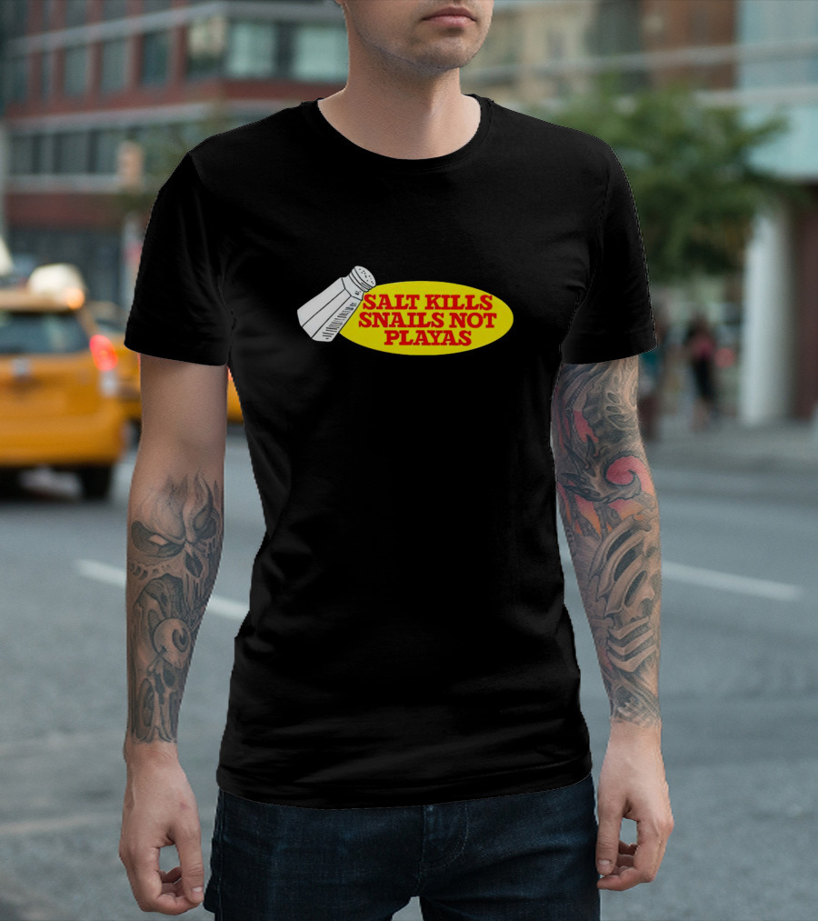 Salt Kills Snails Not Playas Salt Shaker Yellow Oval T-Shirt