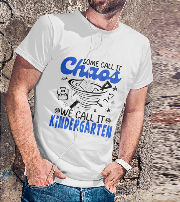 Some Call It Chaos ABC 7x5 We Call It Kindergarten T-Shirt