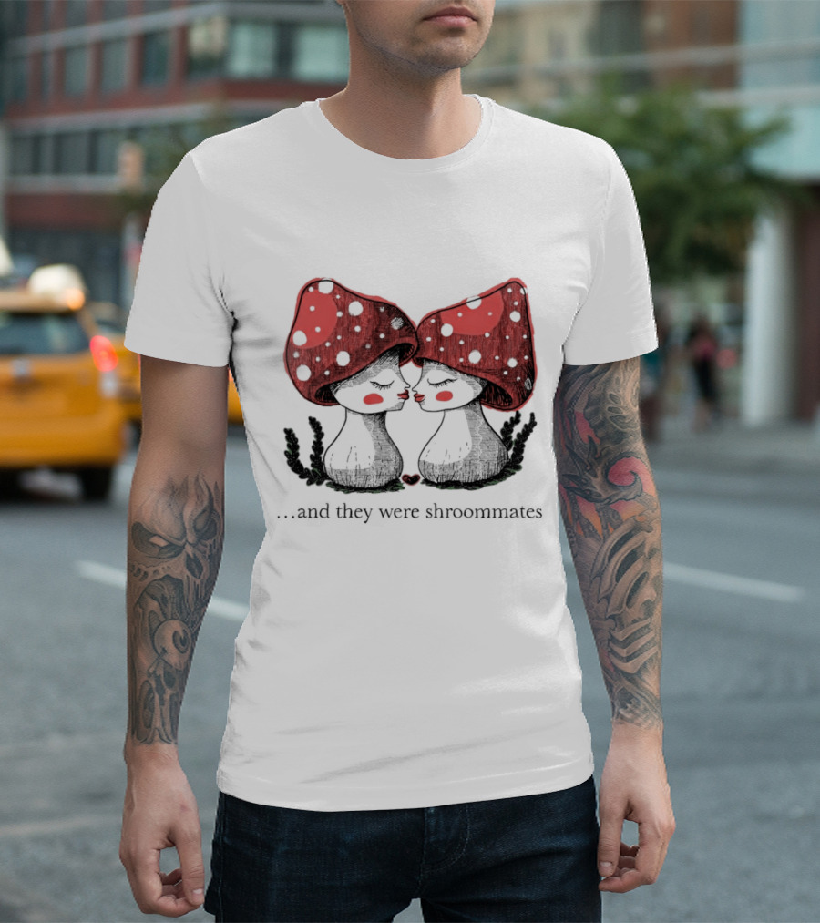 Two Mushrooms with Red Caps in Love And They Were Shroommates T-Shirt