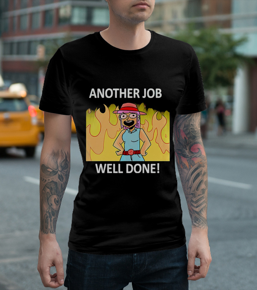 ANOTHER JOB WELL DONE FLAMES HAT CARTOON CHARACTER T-Shirt