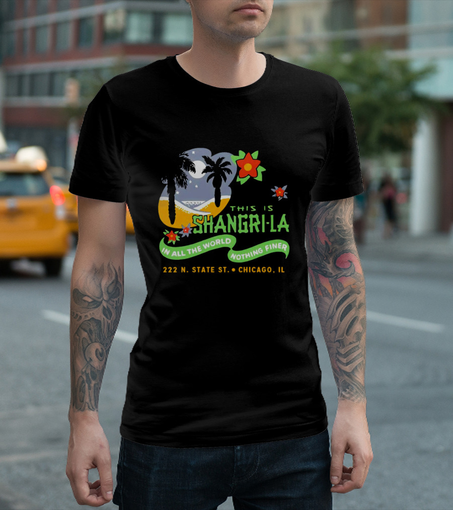 This Is Shangri-La 222 N State St Chicago IL In All the World Nothing Finer Vintage Tiki Bar T-Shirt