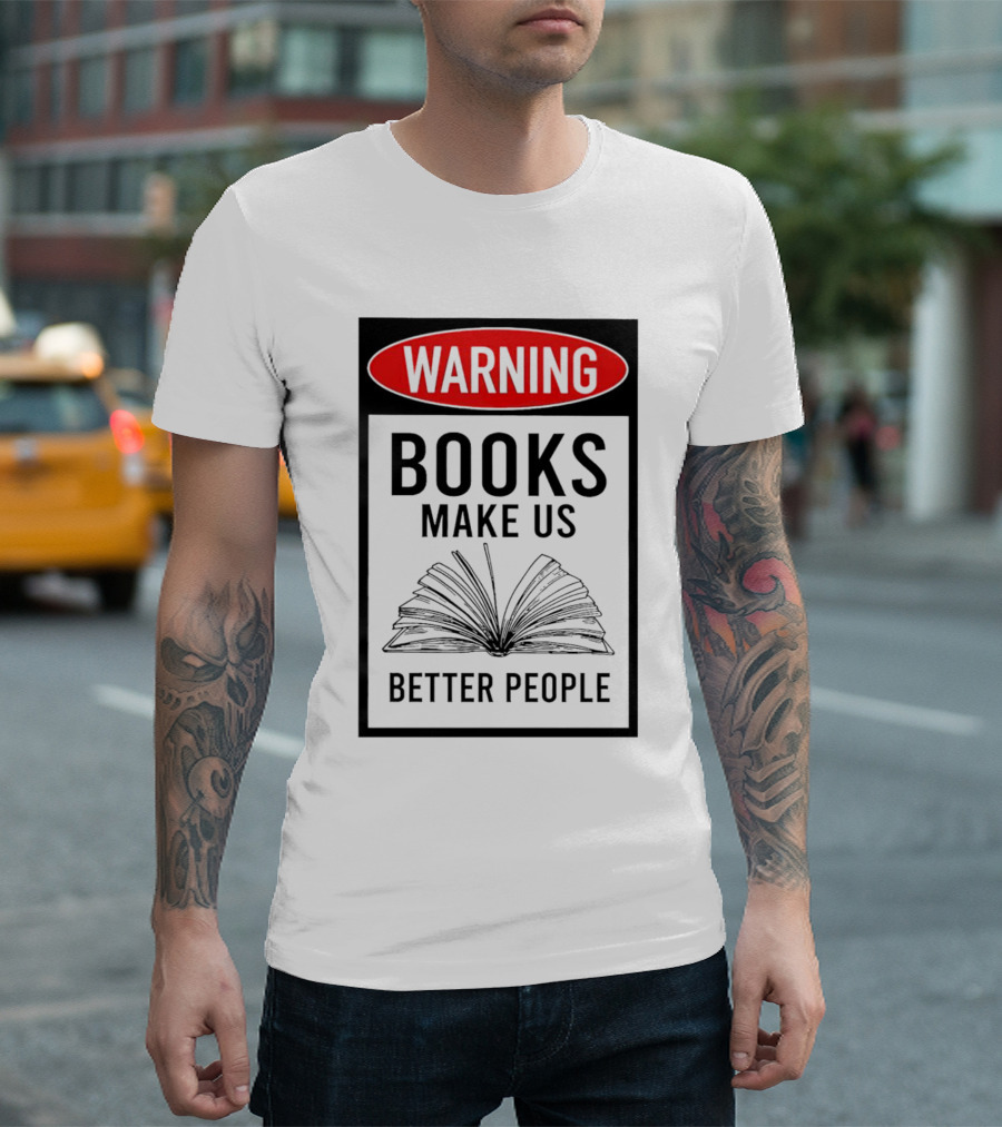 Warning Books Make Us Better People Open Book T-Shirt