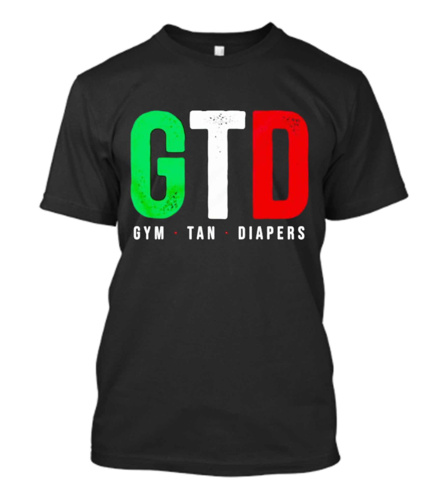 GTD Gym Tan Diapers Italian Flag Colors T-Shirt
