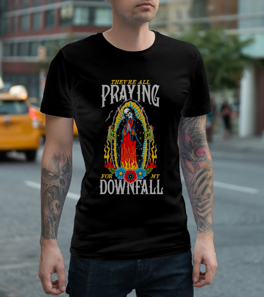 THEY’RE ALL PRAYING FOR MY DOWNFALL SKELETON VIRGIN MARY WITH SNAKES AND FLAMES T-Shirt