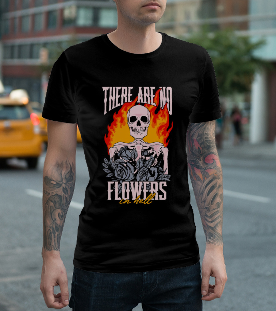 Skeleton Flames with Blue Roses and Text There Are No Flowers in Hell T-Shirt