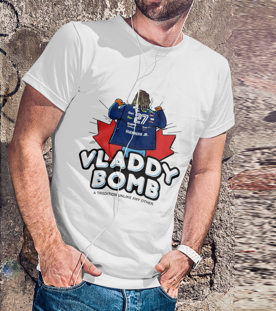 Vladdy Bomb Guerrero Jr 27 Toronto Tradition Unlike Any Other T-Shirt