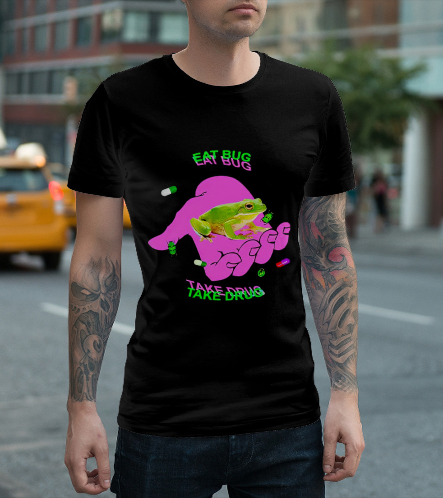Eat Bug Take Drug Frog Pills Hand Bugs T-Shirt