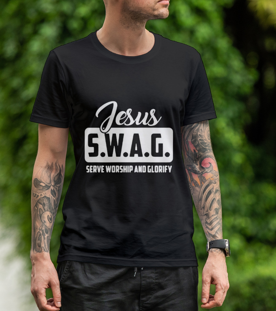 Jesus S.W.A.G Serve Worship And Glorify T-Shirt