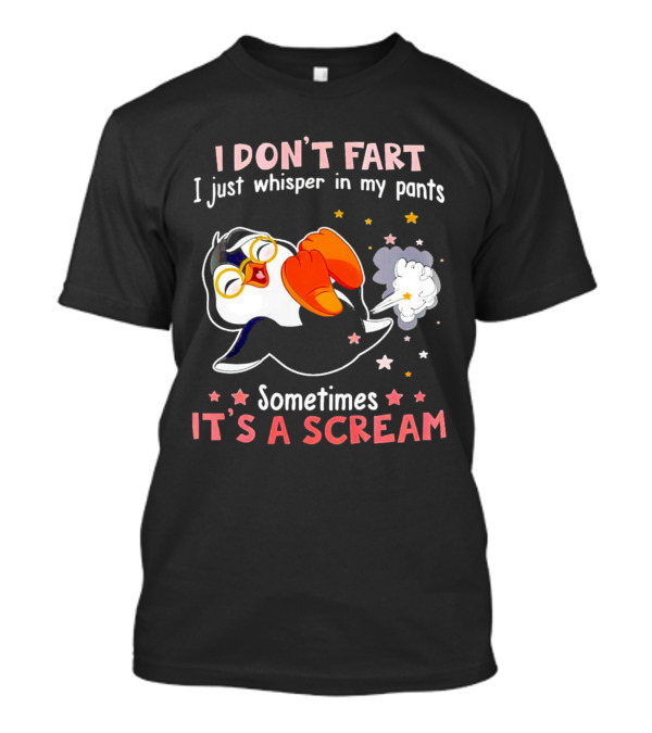 I DON’T FART I Just Whisper In My Pants Sometimes It’s A Scream T-Shirt