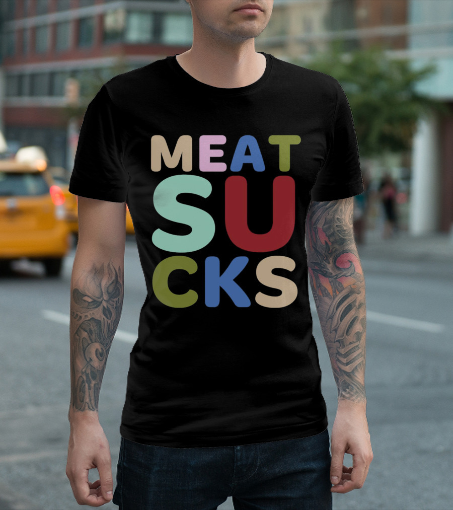 Meat Sucks Multicolored Bold Block Letters T-Shirt