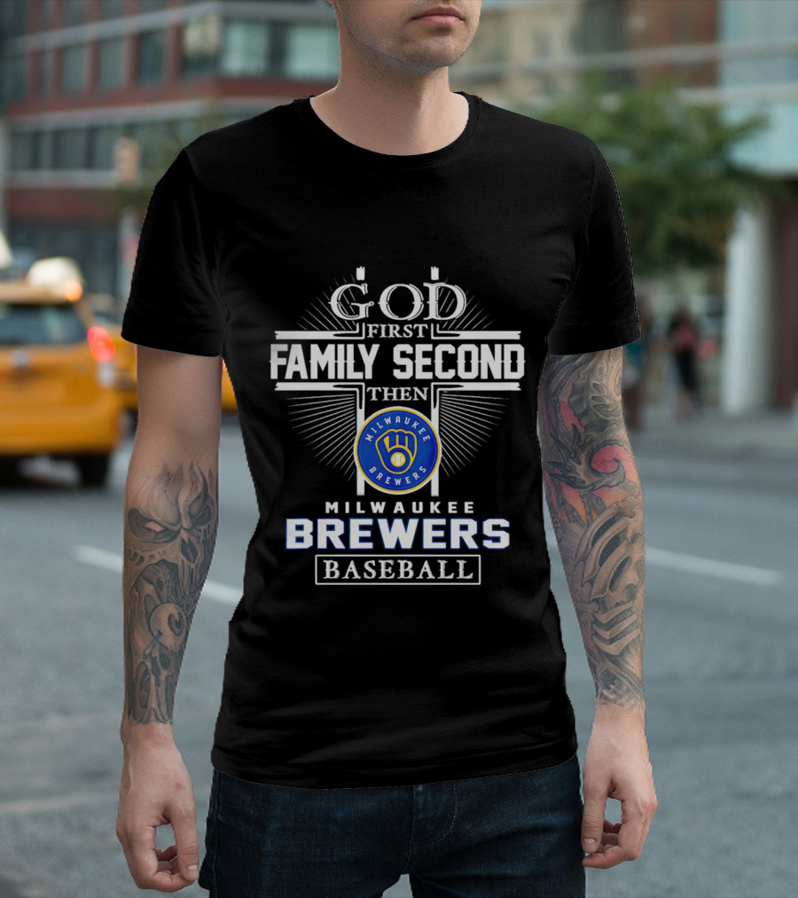 God First Family Second Then Milwaukee Brewers Baseball T-Shirt
