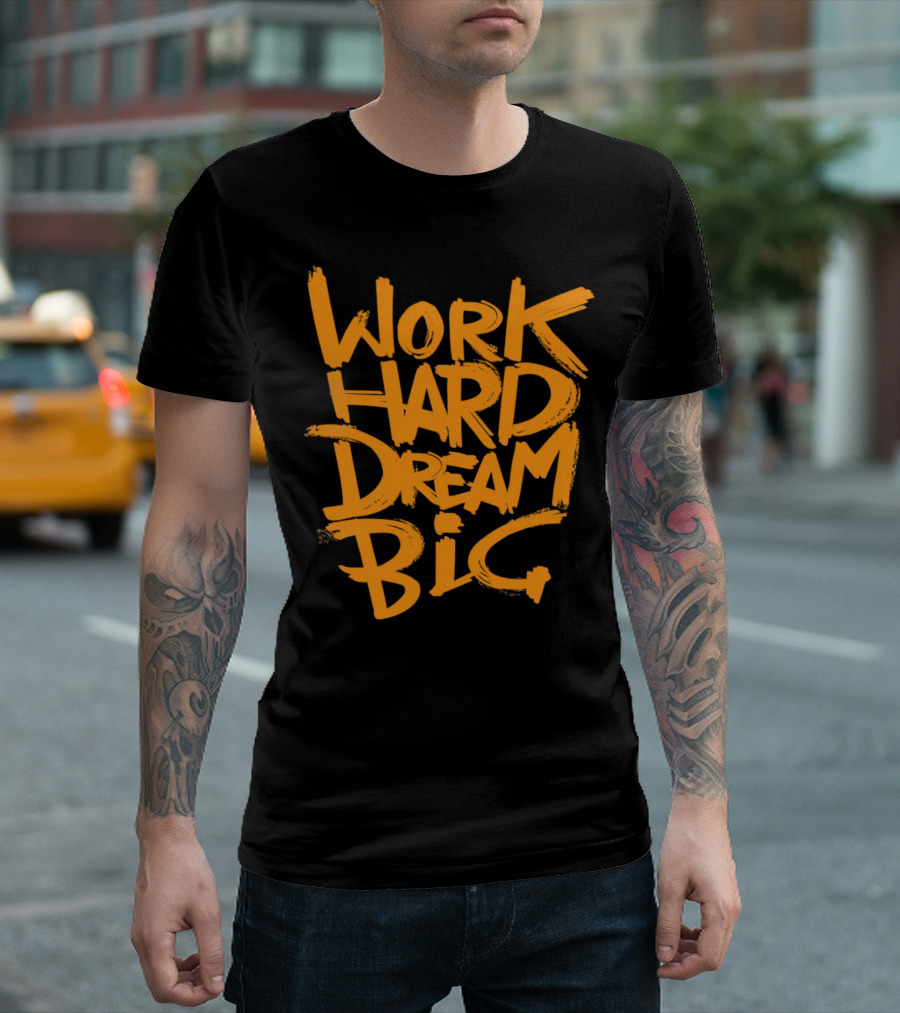 WORK HARD DREAM BIG Motivation Success Bold Inspirational Typography T-Shirt