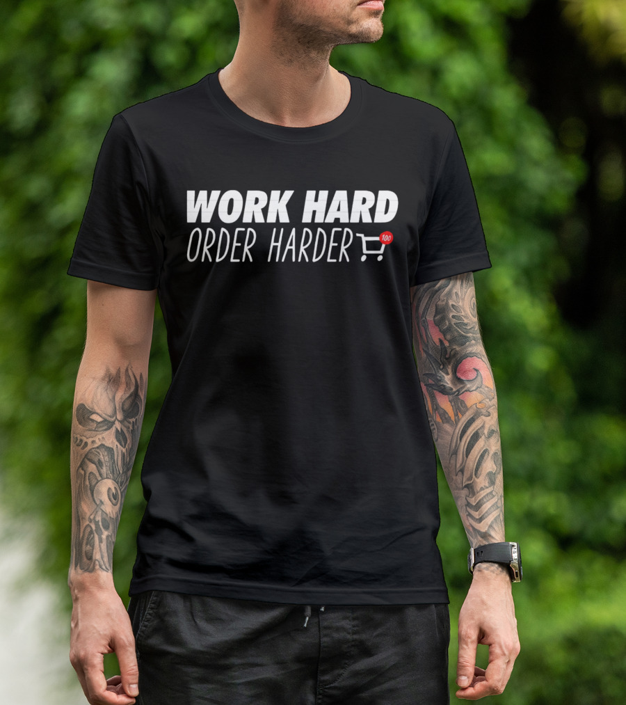 WORK HARD ORDER HARDER Shopping Cart Emoji 100 T-Shirt