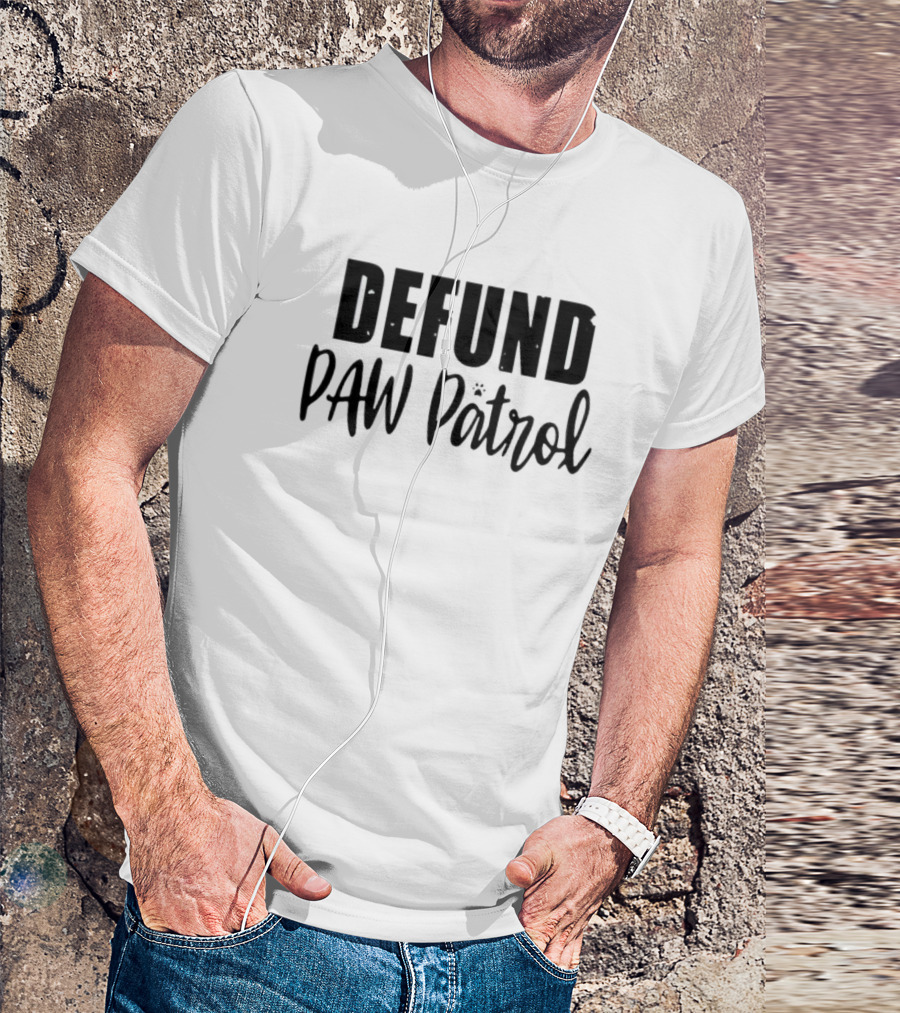 Defund Paw Patrol T-Shirt