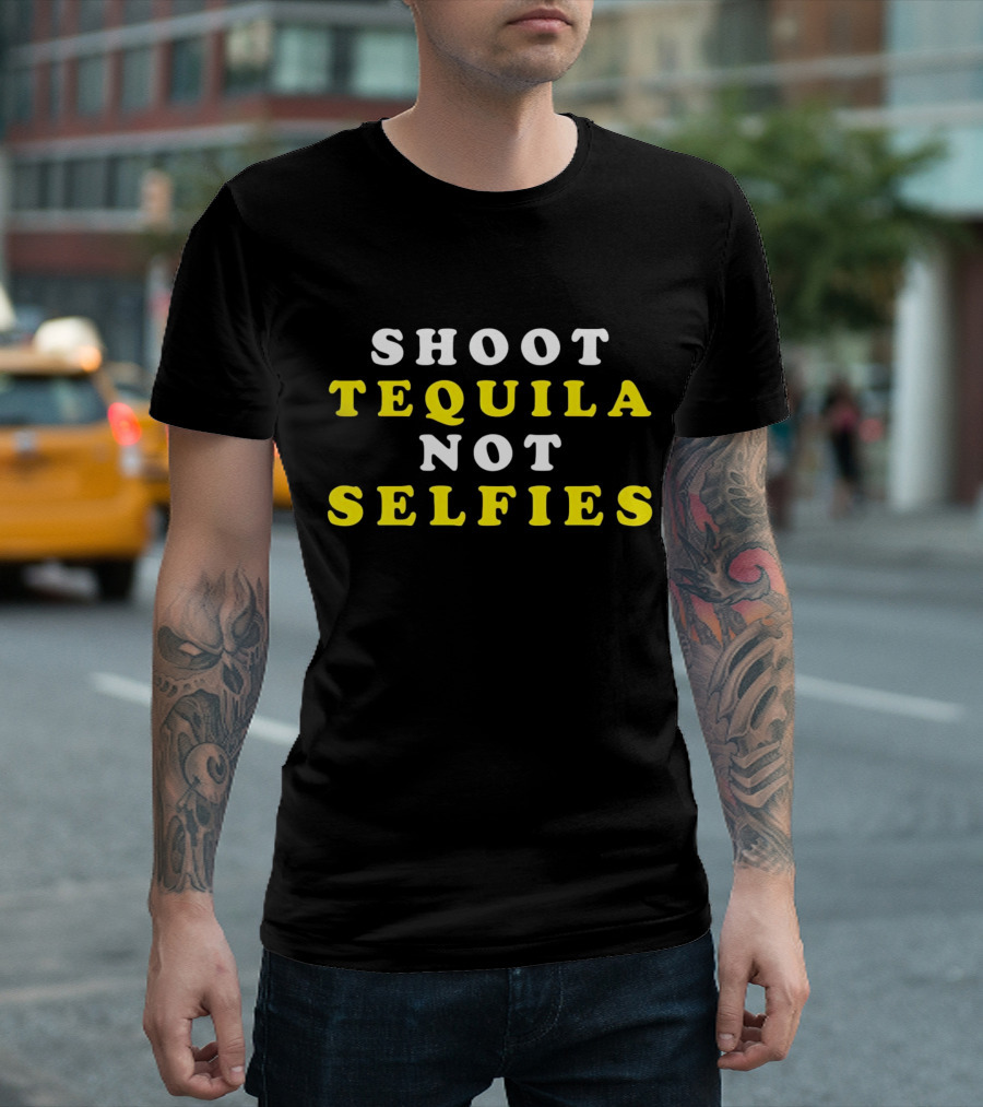 Shoot Tequila Not Selfies Text Bold Contrast T-Shirt