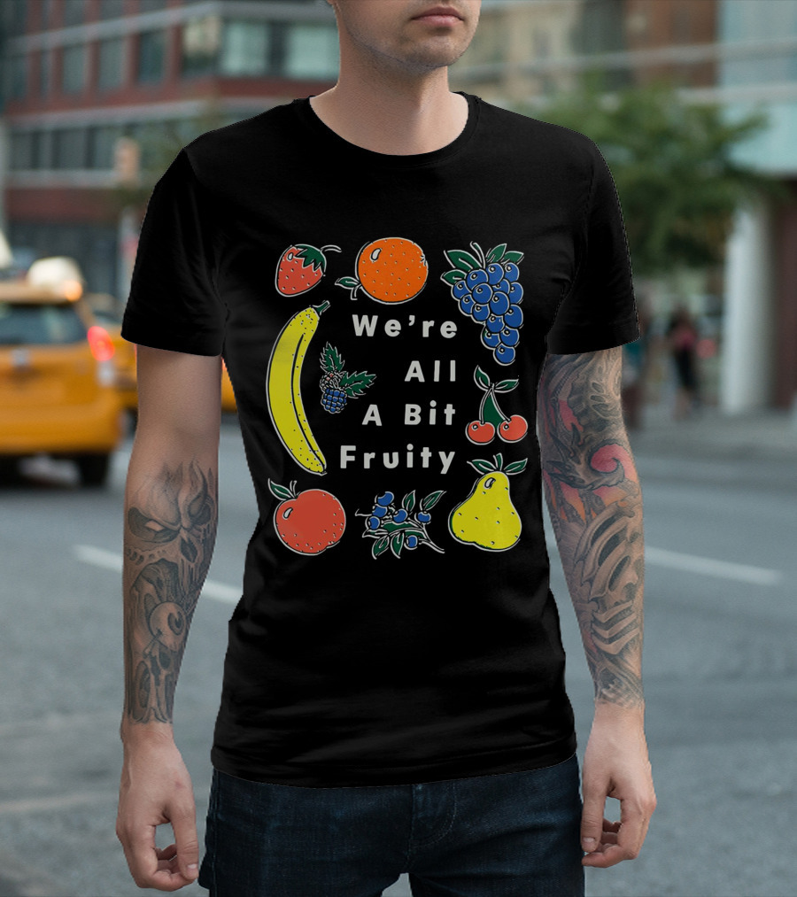 We're All a Bit Fruity Strawberry Orange Grapes Banana Cherry Apple Pear Blueberry Blackberry T-Shirt