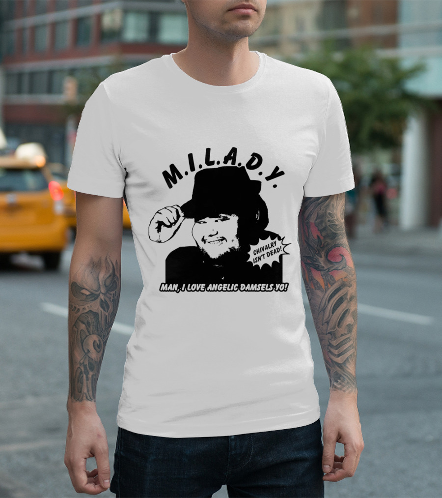 M.I.L.A.D.Y. Chivalry Isn't Dead Man I Love Angelic Damsels Yo T-Shirt
