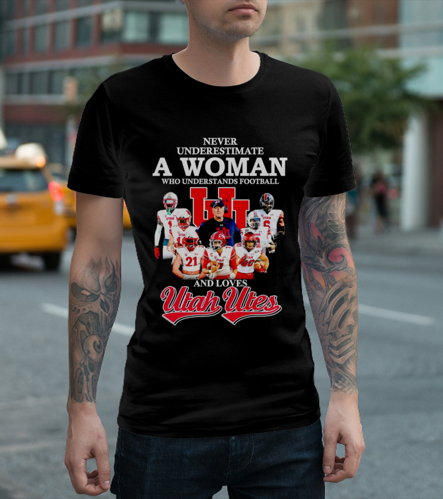 Never Underestimate A Woman Who Understands Football And Loves Utah Utes T-Shirt