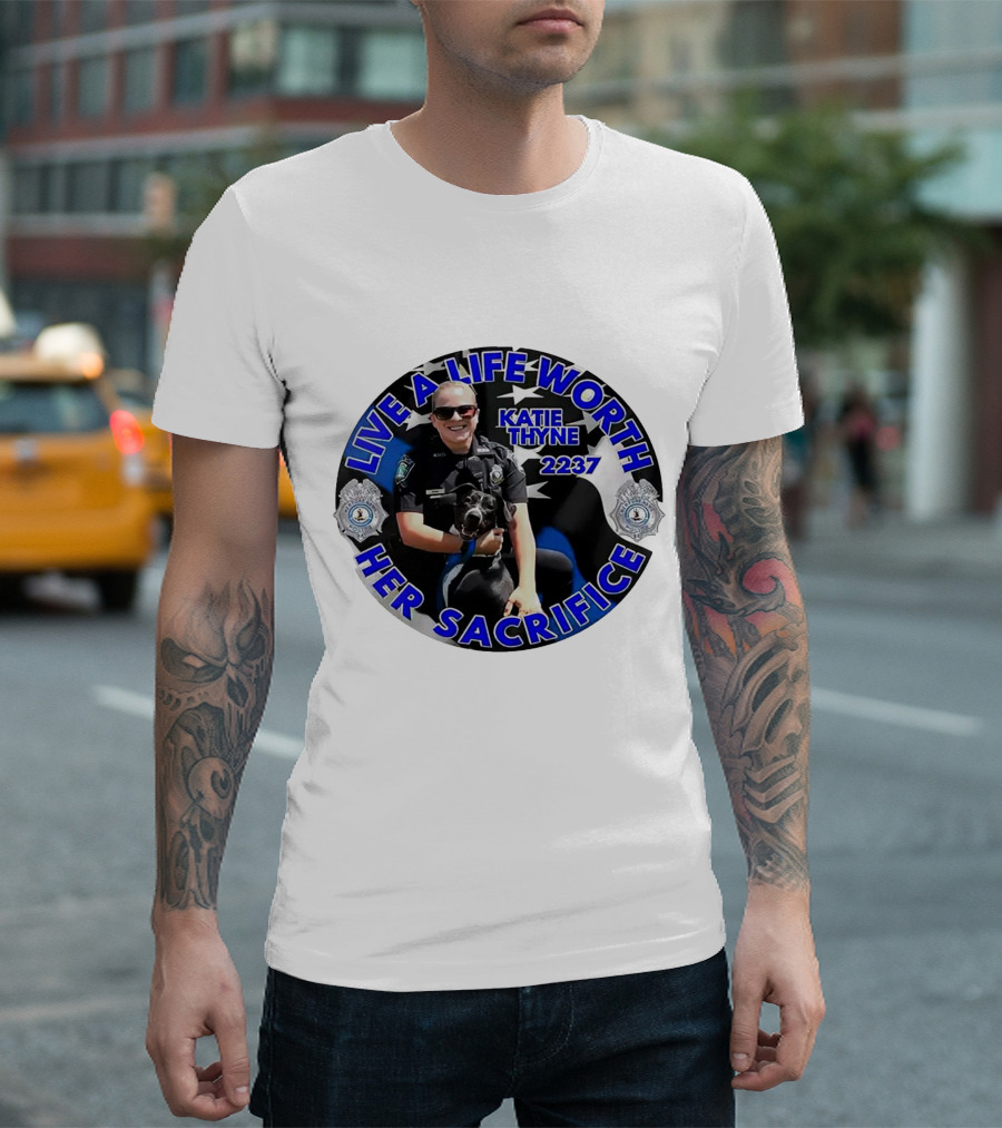 Live a Life Worth Her Sacrifice Katie Thyne 2237 Police T-Shirt