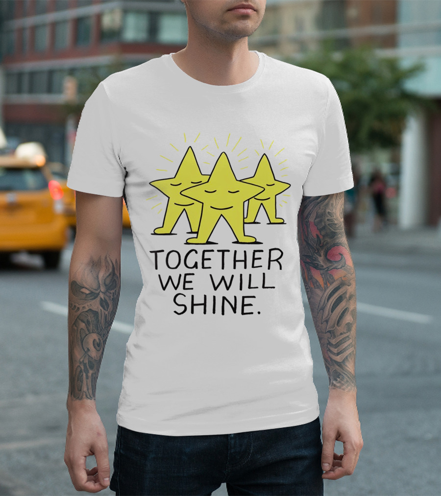 Together We Will Shine Three Happy Stars T-Shirt