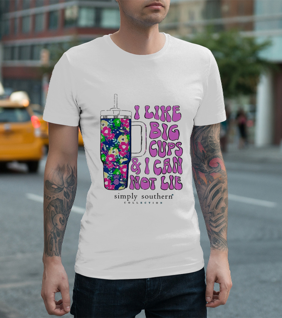 I Like Big Cups and I Can Not Lie Simply Southern Collection Floral Cup T-Shirt