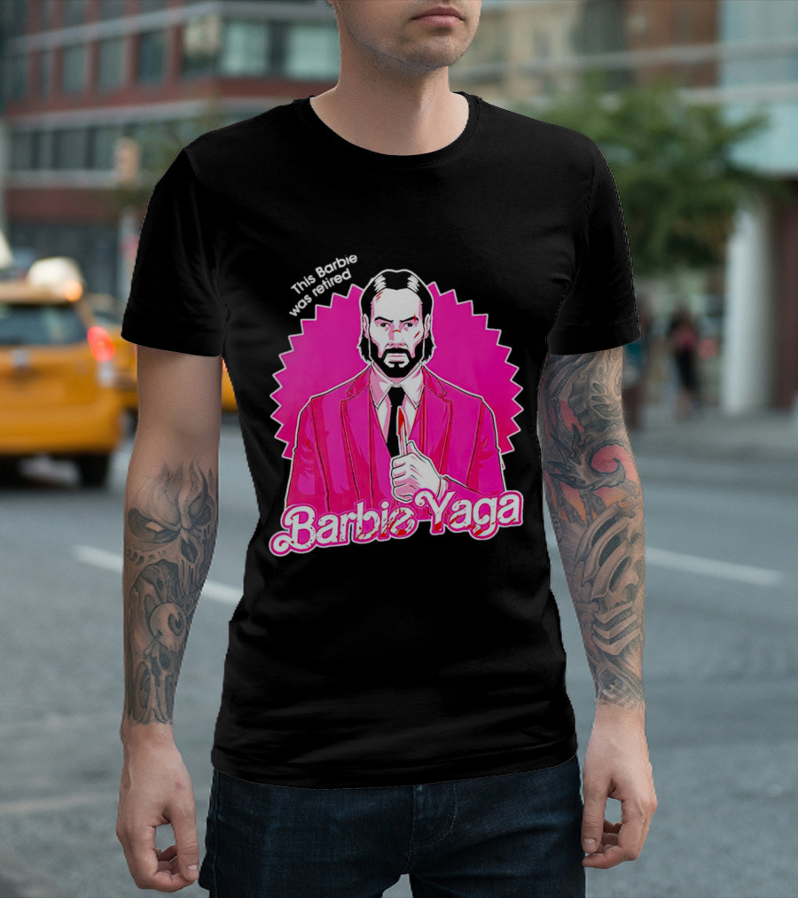John Wick Barbie Yaga Doll This Barbie Was Retired T-Shirt