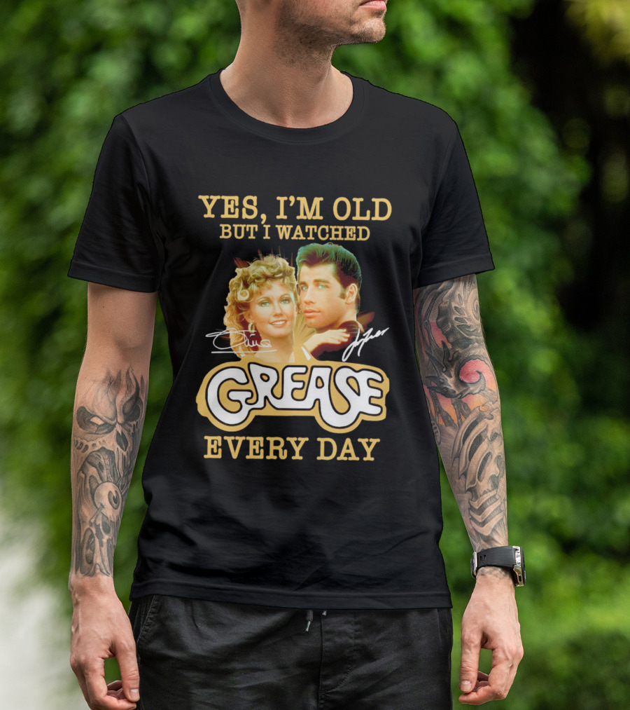 Yes I’m Old But I Watched Grease Every Day Signatures T-Shirt