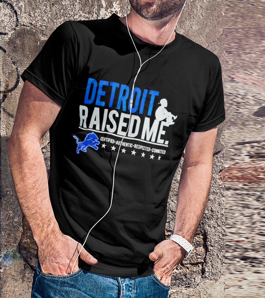 Detroit Raised Me Certified Authentic Respected Connected Lions Motif T-Shirt