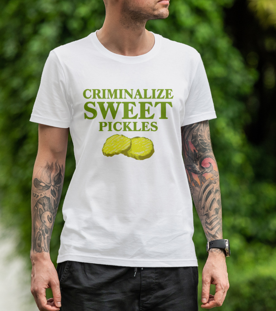 Criminalize Sweet Pickles Sliced Gherkin Humor T-Shirt