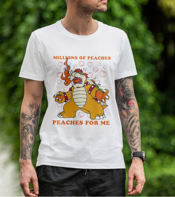 Millions Of Peaches Peaches For Me Bowser T-Shirt