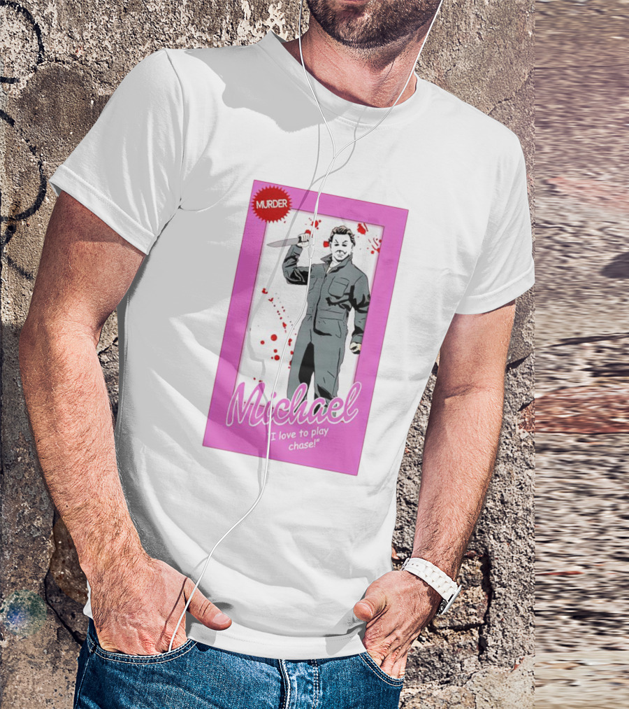 Murder Michael I Love To Play Chase Doll T-Shirt