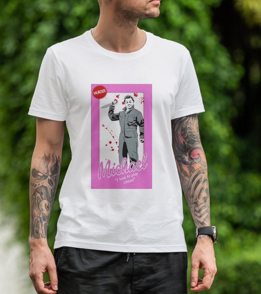 Murder Michael I Love To Play Chase Doll T-Shirt