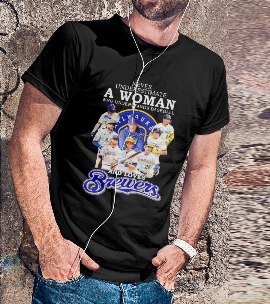 Never Underestimate A Woman Who Understands Baseball Milwaukee Brewers Team Signatures T-Shirt