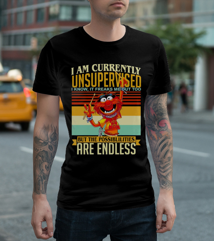 Muppet I Am Currently Unsupervised I Know It Freaks Me Out Too But The Possibilities Are Endless Vintage T-Shirt