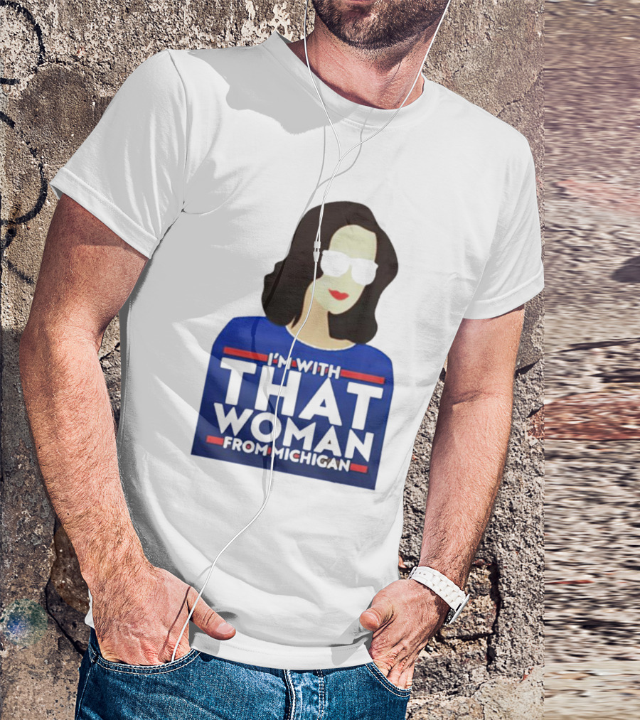 Gov Whitmer I’m With That Woman From Michigan Bold Graphic Style Iconic T-Shirt